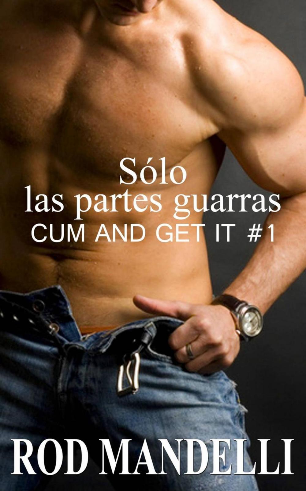 Big bigCover of Sólo las partes guarras: Cum and Get it #1