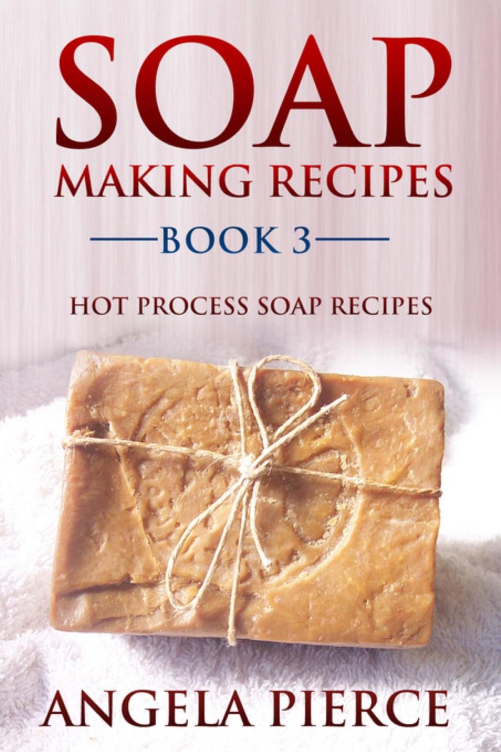 Big bigCover of Soap Making Recipes Book 3