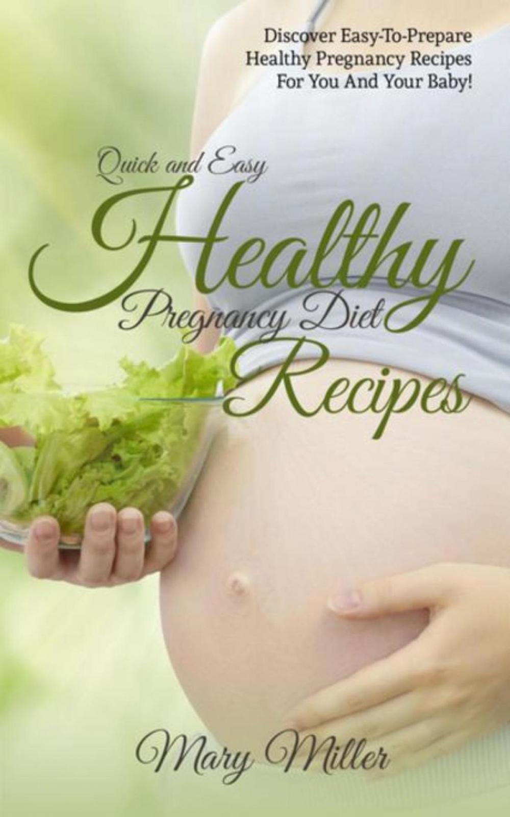 Big bigCover of Quick and Easy Healthy Pregnancy Diet Recipes