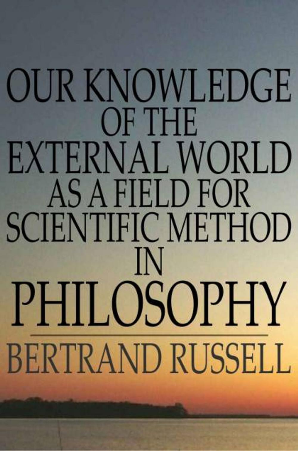 Big bigCover of Our Knowledge of the External World as a Field for Scientific Method in Philosophy