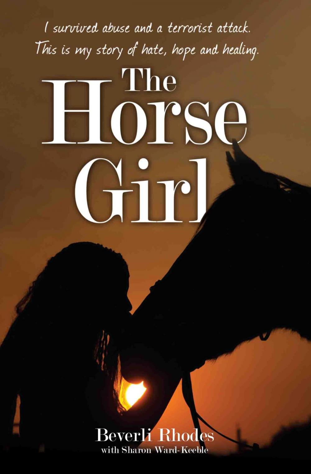 Big bigCover of The Horse Girl - I survived abuse and a terrorist attack. This is my story of hope and redemption