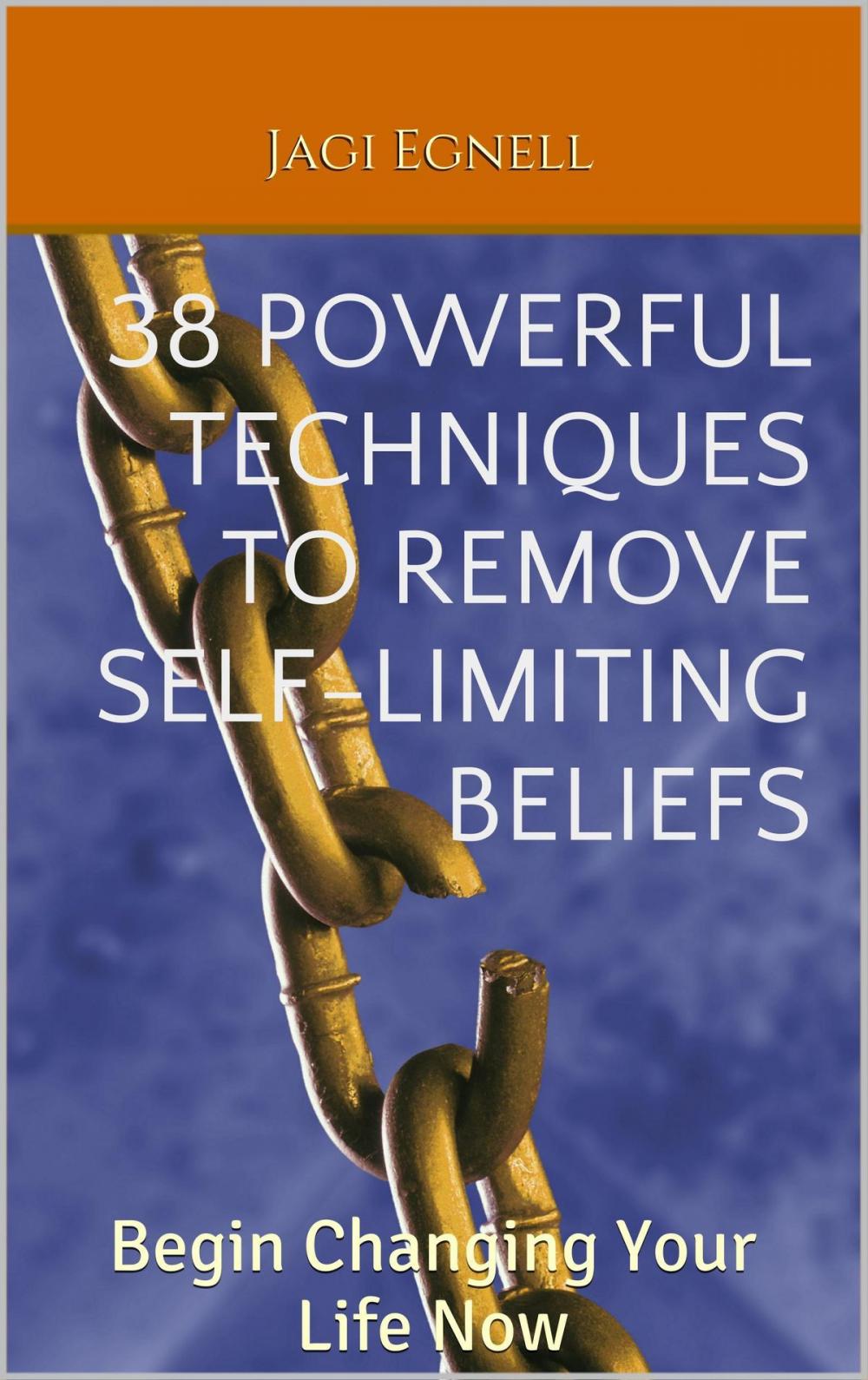 Big bigCover of 38 Powerful Techniques to Remove Self-limiting Beliefs: Begin Changing Your Life Now