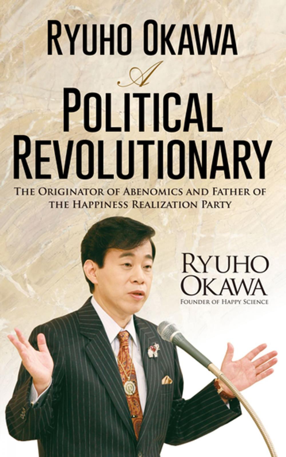 Big bigCover of Ryuho Okawa: A Political Revolutionary