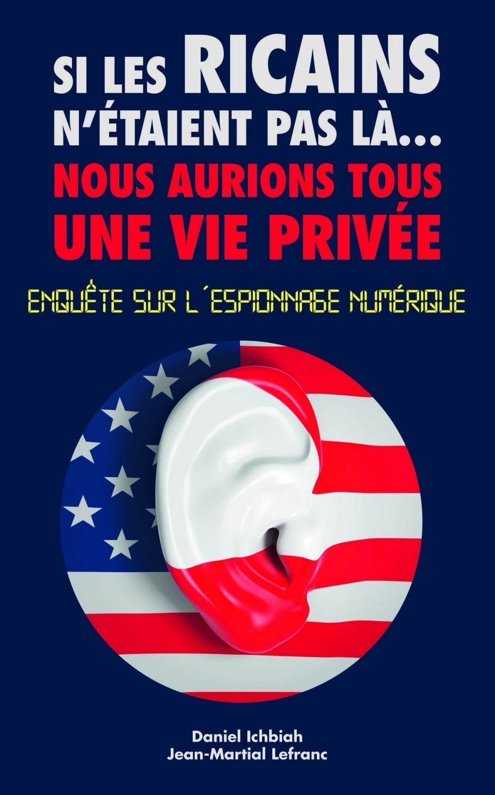 Big bigCover of Si les Ricains n'étaient pas là, nous aurions une vie privée - Enquète sur l'espionnage numérique