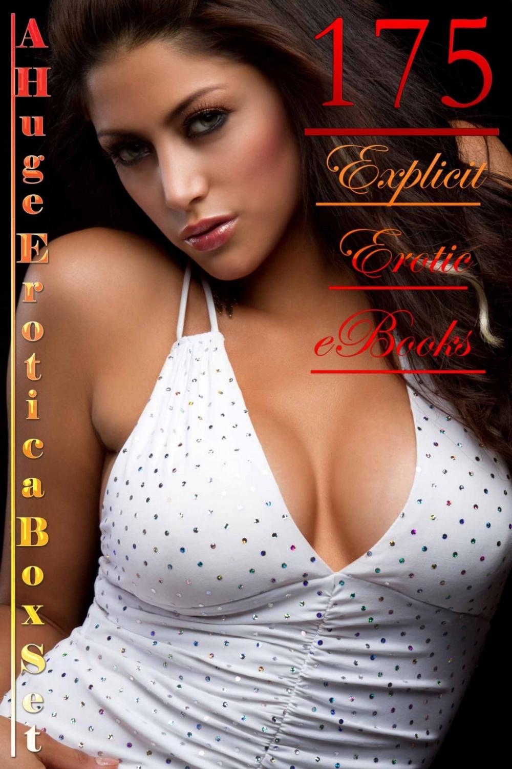 Big bigCover of 175 Explicit Erotic eBooks A Huge Erotica Box Set