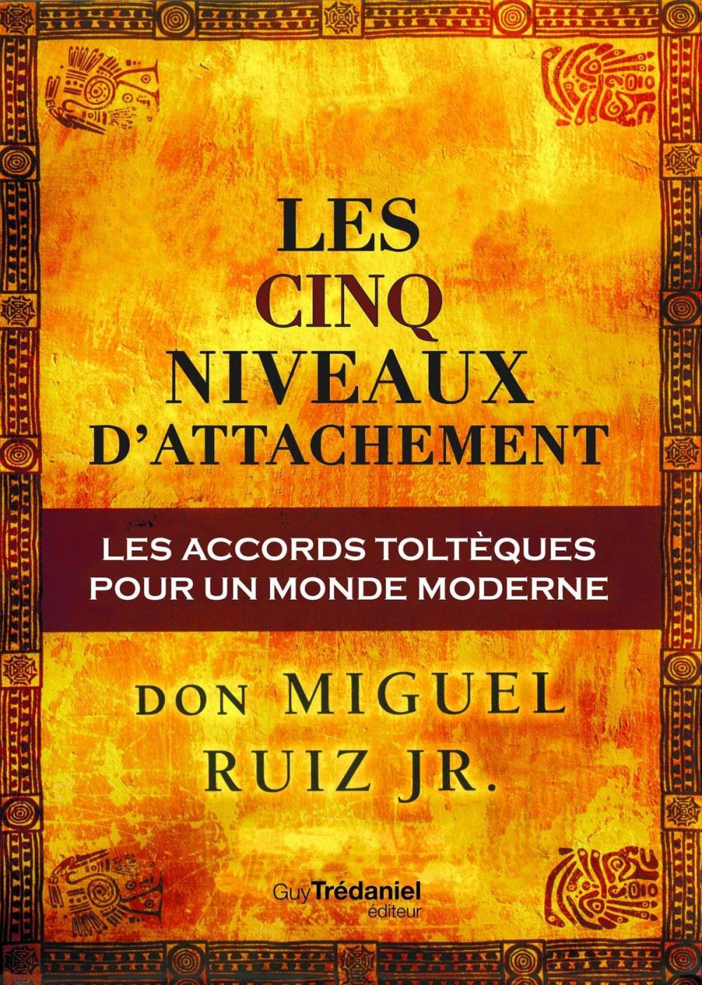 Big bigCover of Les cinq niveaux d'attachement : Les accords toltèques pour un monde moderne