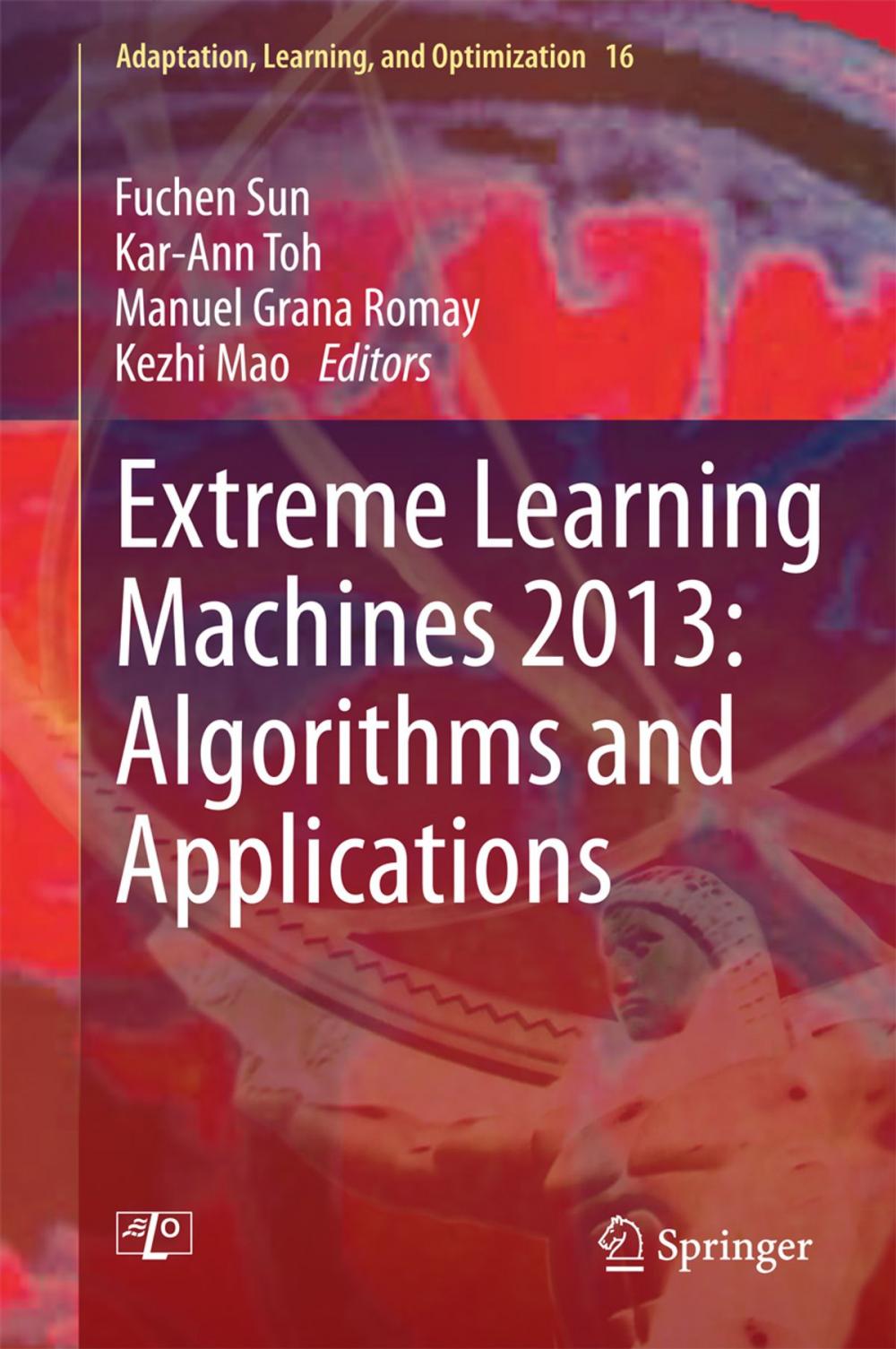 Big bigCover of Extreme Learning Machines 2013: Algorithms and Applications