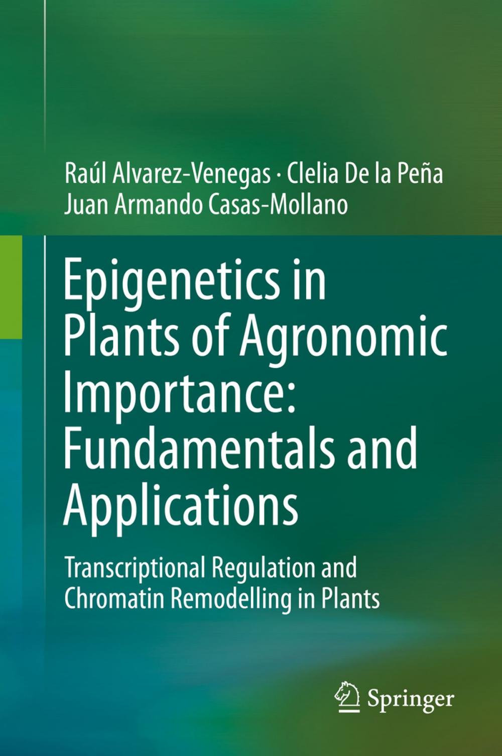 Big bigCover of Epigenetics in Plants of Agronomic Importance: Fundamentals and Applications