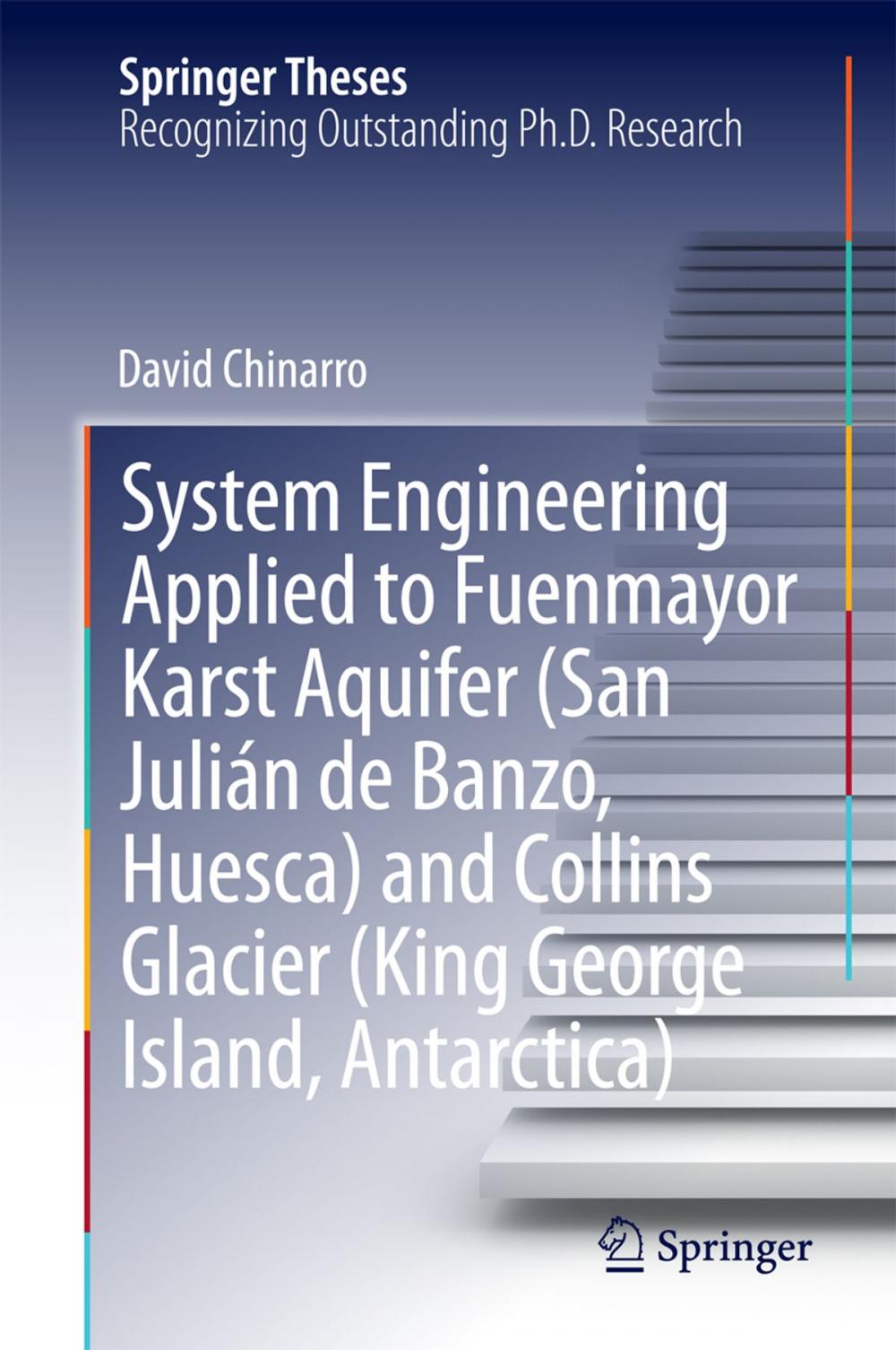 Big bigCover of System Engineering Applied to Fuenmayor Karst Aquifer (San Julián de Banzo, Huesca) and Collins Glacier (King George Island, Antarctica)