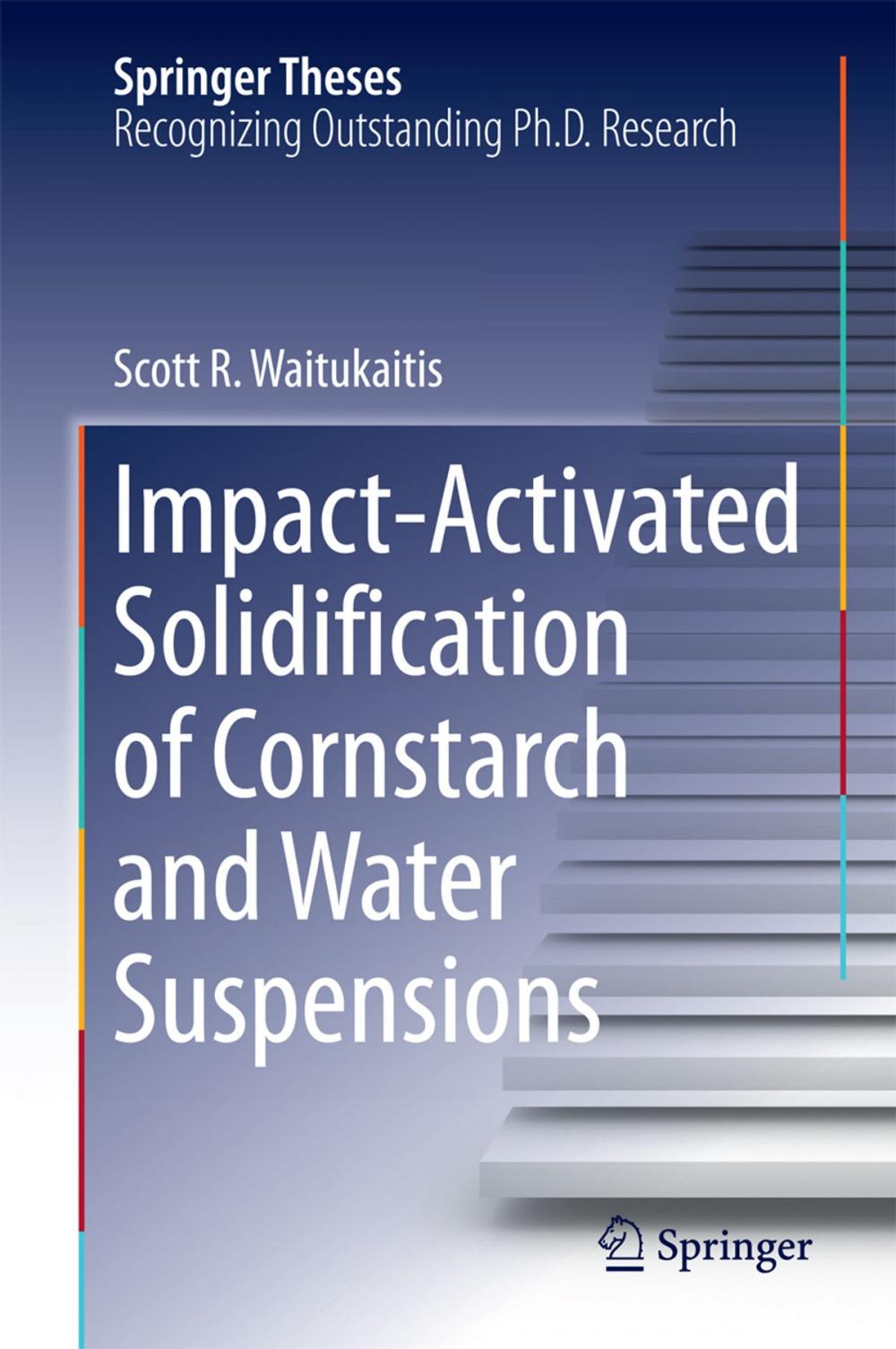 Big bigCover of Impact-Activated Solidification of Cornstarch and Water Suspensions