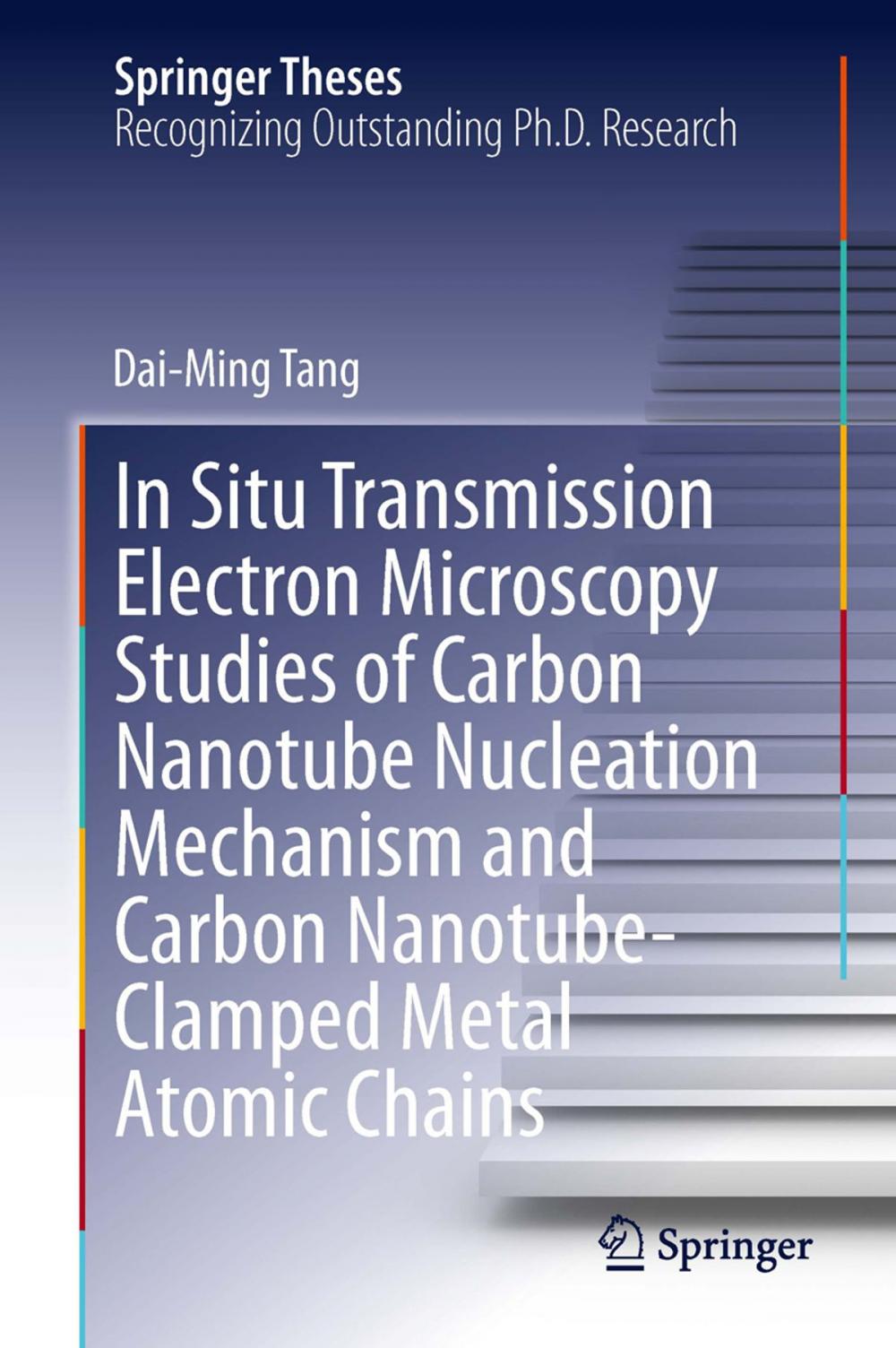 Big bigCover of In Situ Transmission Electron Microscopy Studies of Carbon Nanotube Nucleation Mechanism and Carbon Nanotube-Clamped Metal Atomic Chains