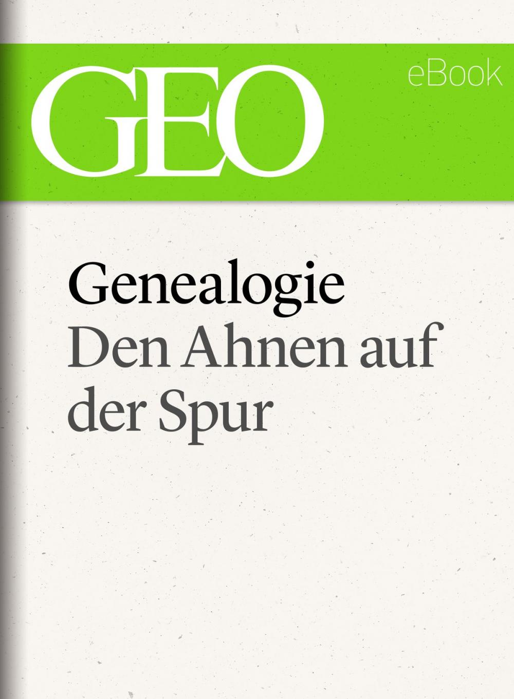 Big bigCover of Genealogie: Den Ahnen auf der Spur (GEO eBook Single)