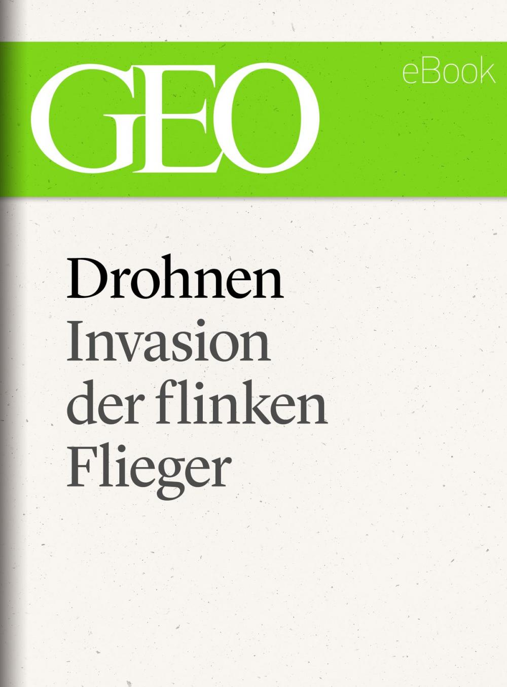 Big bigCover of Drohnen: Invasion der flinken Flieger (GEO eBook Single)