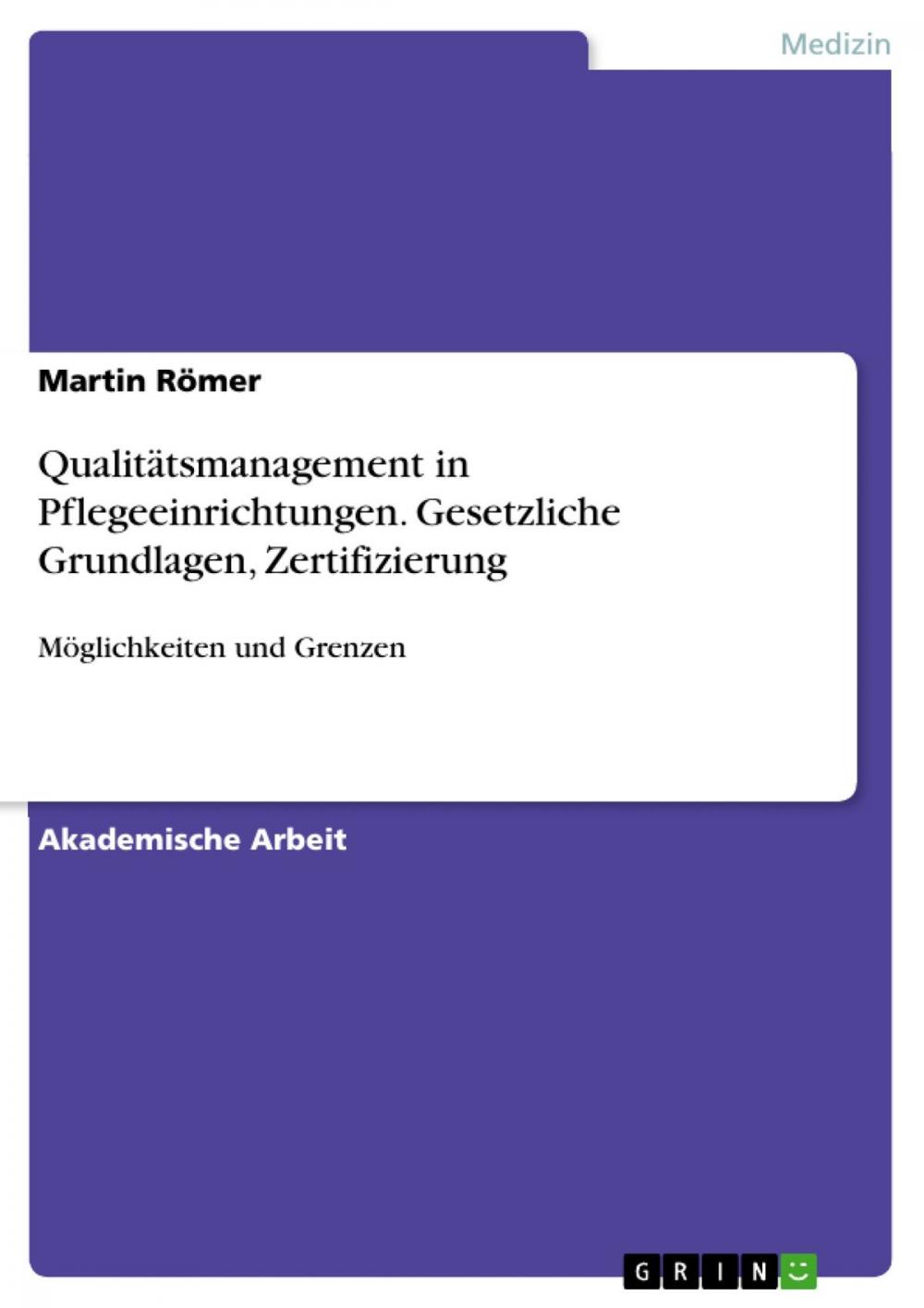 Big bigCover of Qualitätsmanagement in Pflegeeinrichtungen. Gesetzliche Grundlagen, Zertifizierung