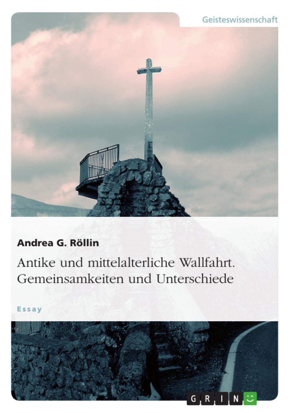 Big bigCover of Antike und mittelalterliche Wallfahrt. Gemeinsamkeiten und Unterschiede