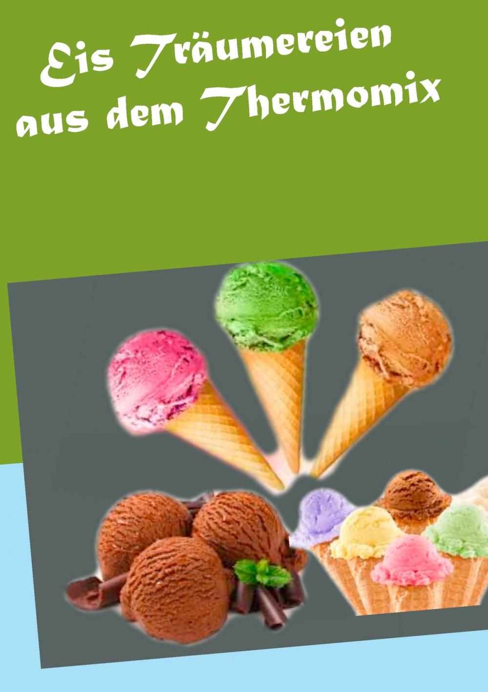 Big bigCover of Eis Träumereien aus dem Thermomix