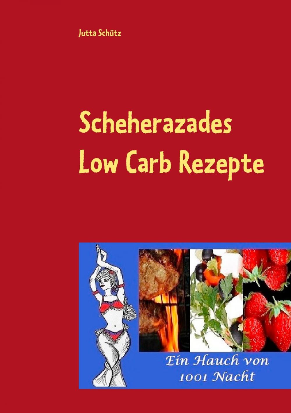 Big bigCover of Scheherazades Low Carb Rezepte