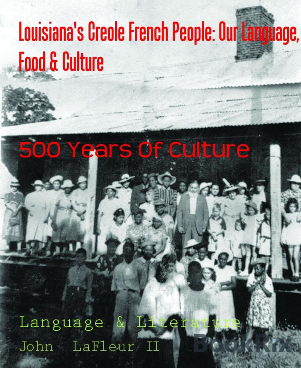 Big bigCover of Louisiana's Creole French People: Our Language, Food & Culture