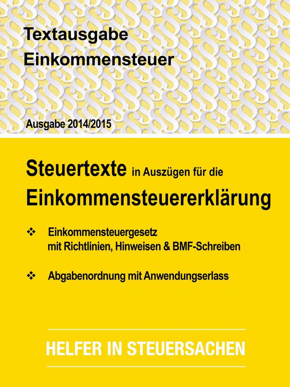 Big bigCover of Textausgabe Einkommensteuer - Steuertexte in Auszügen für die Einkommensteuererklärung - Ausgabe 2014 / 2015