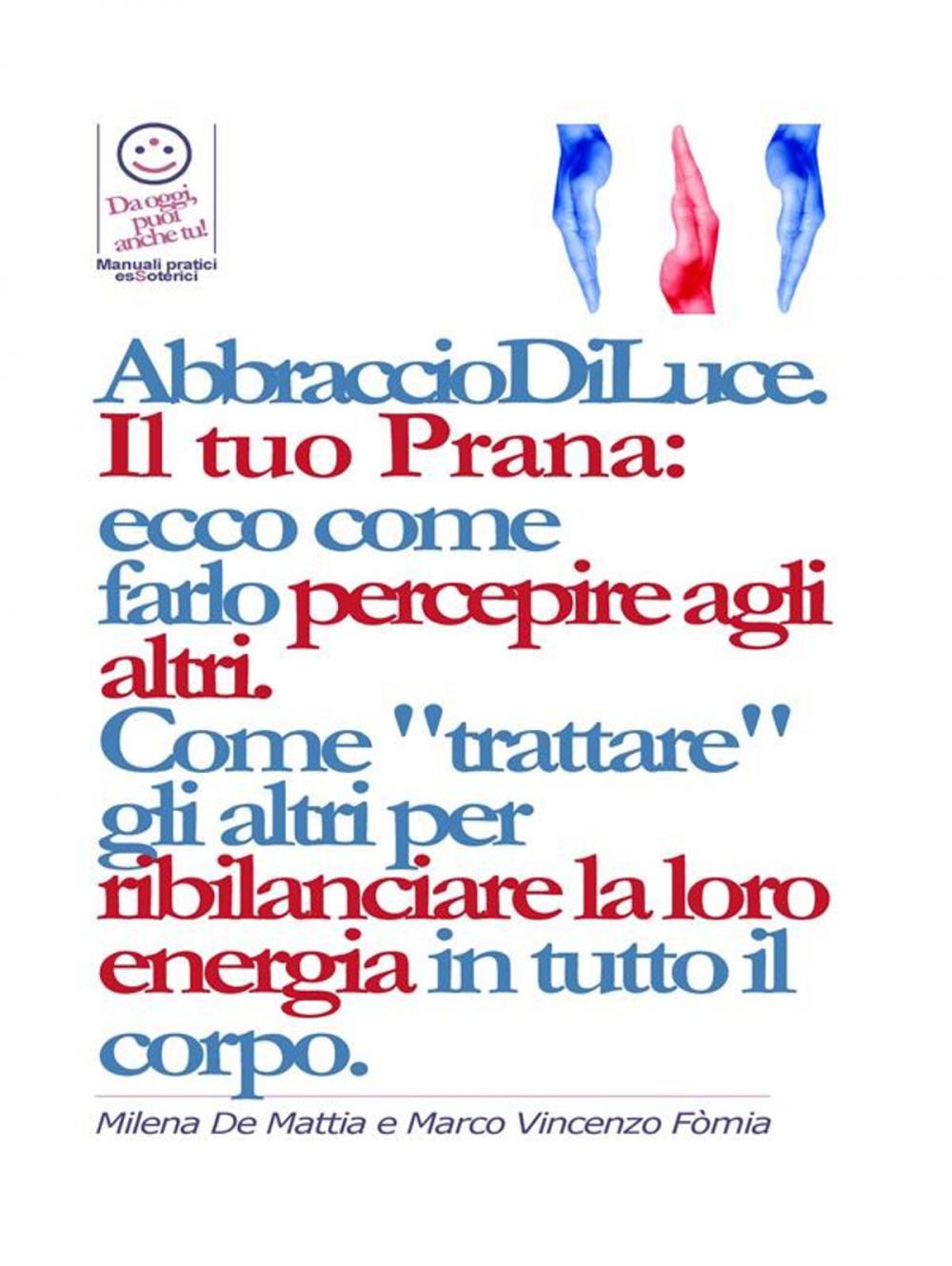 Big bigCover of Reiki - Abbraccio di Luce: come dare e far percepire la tua energia agli altri. Come "trattare" gli altri per ribilanciare la loro energia in. E bilanciare i Chakra.