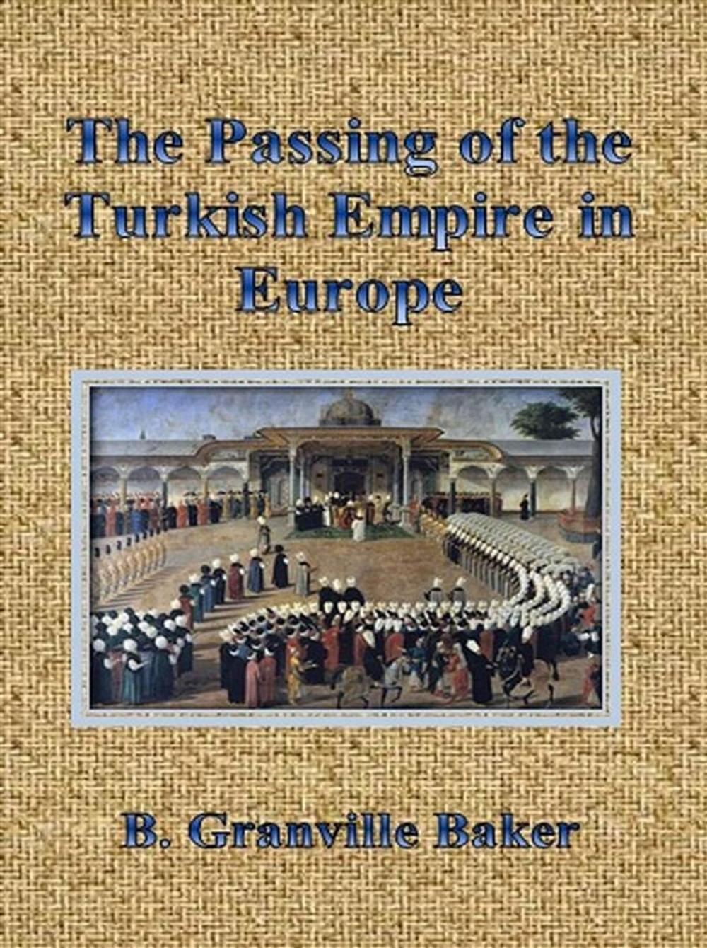 Big bigCover of The Passing of the Turkish Empire in Europe