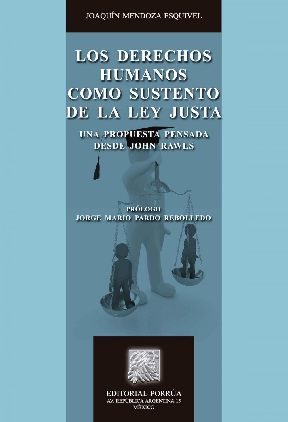 Big bigCover of Los Derechos Humanos como sustento de la ley justa: Una propuesta pensada desde John Rawls