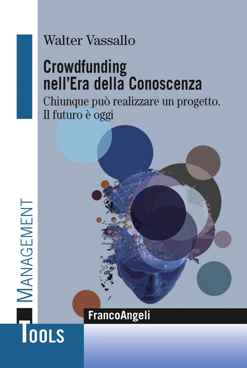 Big bigCover of Crowdfunding nell'era della conoscenza. Chiunque può realizzare un progetto. Il futuro è oggi