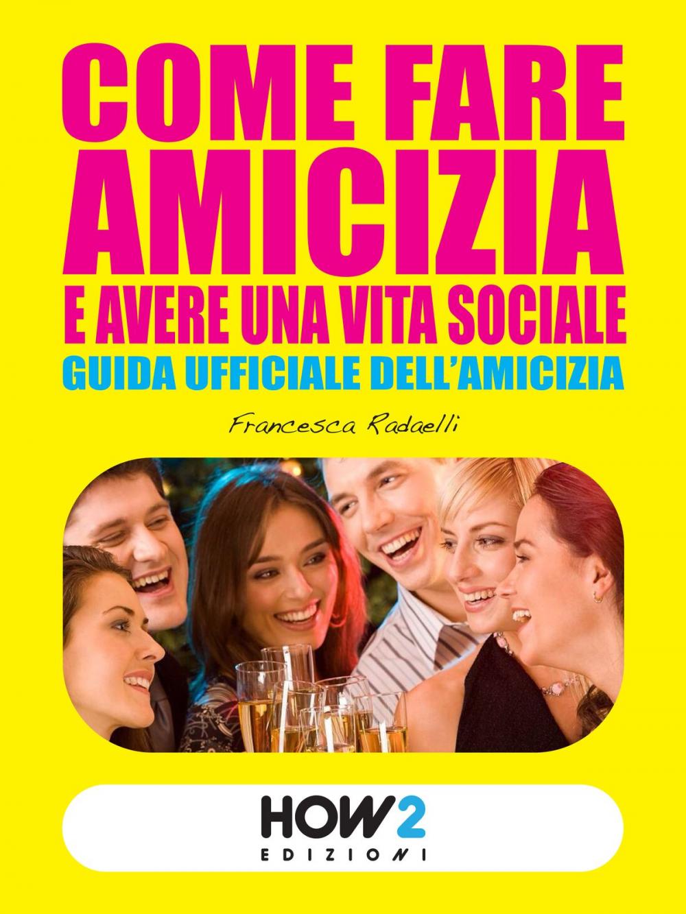 Big bigCover of COME FARE AMICIZIA E AVERE UNA VITA SOCIALE. Guida ufficiale dell’Amicizia