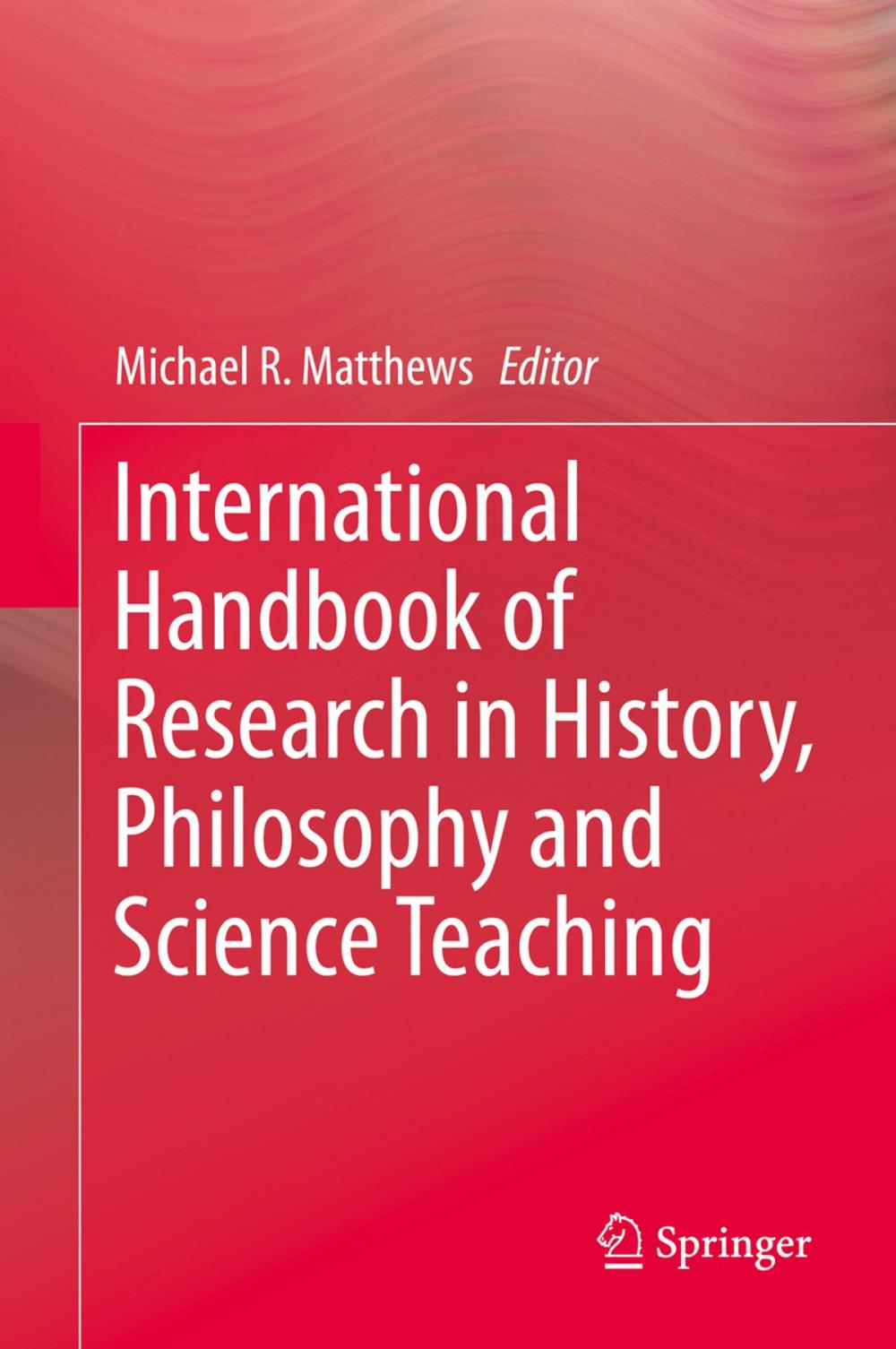 Big bigCover of International Handbook of Research in History, Philosophy and Science Teaching