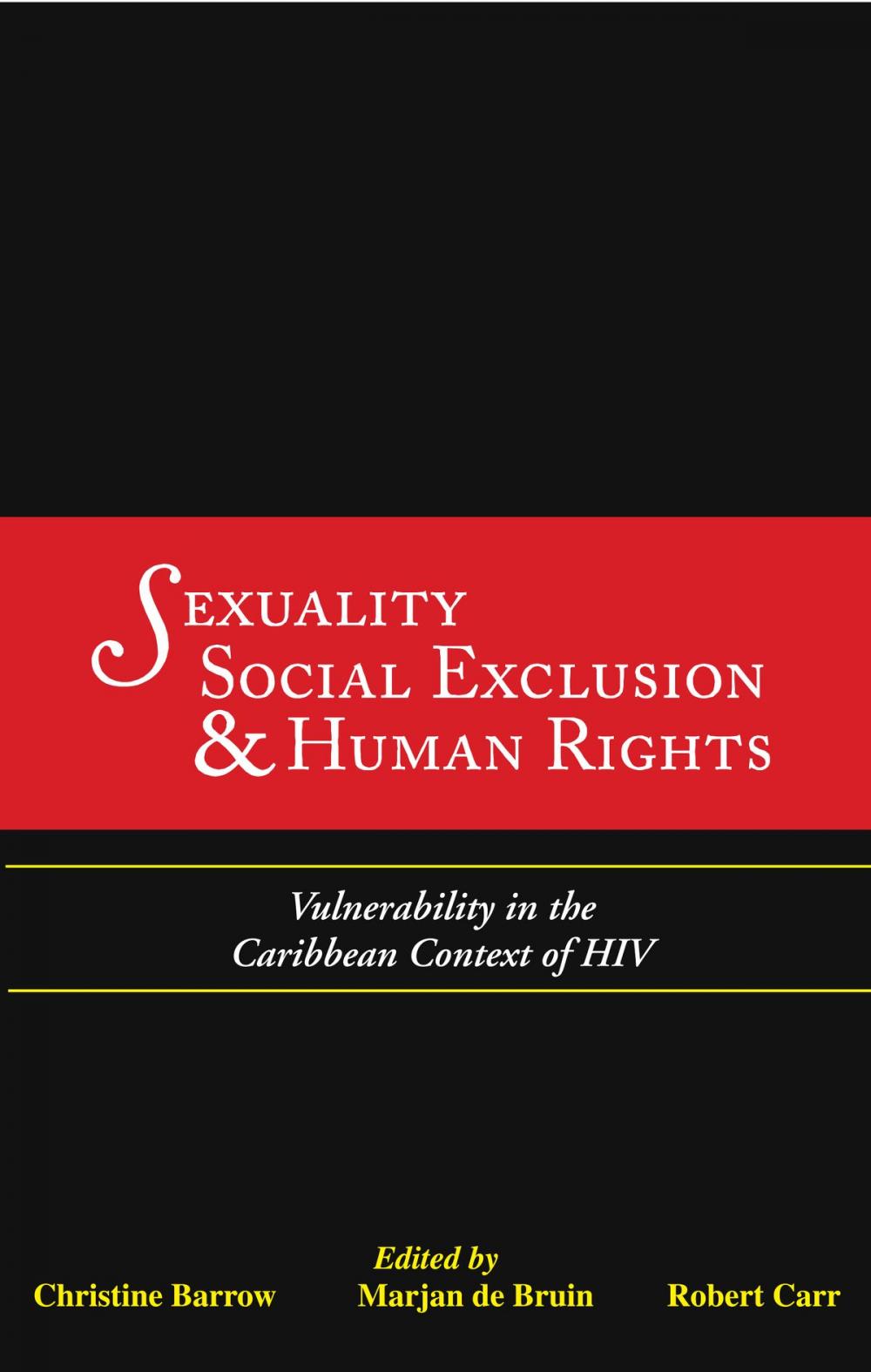 Big bigCover of Sexuality, Social Exclusion and Human Rights: Vulnerability in the Caribbean Context of HIV