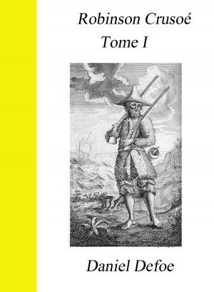 Cover of the book Robinson Crusoé Tome I by Emile Zola