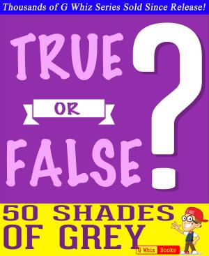 Cover of the book Fifty Shades of Grey - True or False? by James Babcock