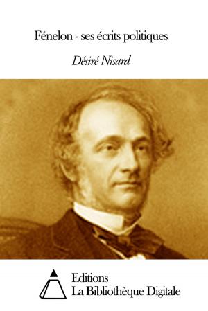Cover of the book Fénelon - ses écrits politiques by Friedrich Nietzsche