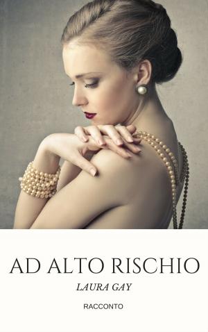 Cover of the book Ad alto rischio by Leona Grace
