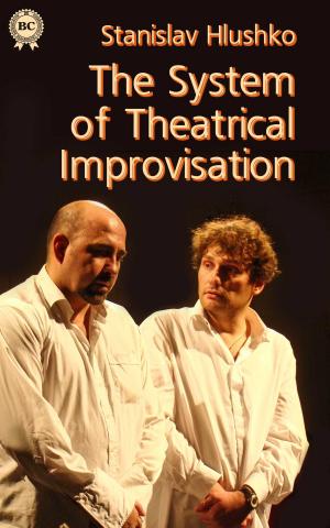 Cover of the book The System of Theatrical Improvisation by Александр Грин