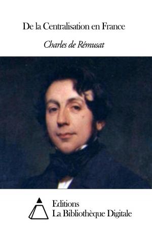 Cover of the book De la Centralisation en France by Michel Chevalier