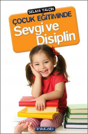 Cover of the book Çocuk Eğitiminde Sevgi ve Disiplin by Sami Şener