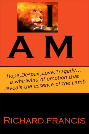 Cover of the book I Am by Richard Francis