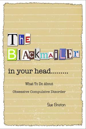 Book cover of The Blackmailer in Your Head: What To Do About Obsessive Compulsive Disorder