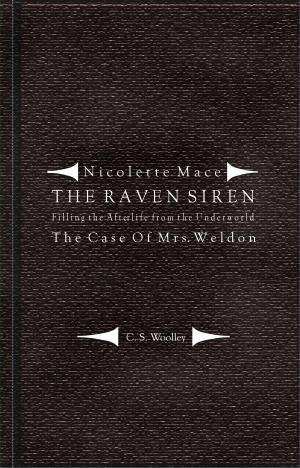 Cover of the book Nicolette Mace: The Raven Siren - Filling the Afterlife from the Underworld: The Case of Mrs. Weldon by Anthony J Fuchs
