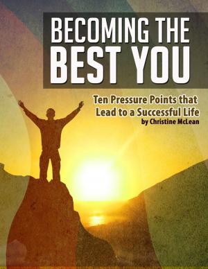 Cover of the book Becoming the Best You - Ten Pressure Points That Lead to a Successful Life by David T Robertson
