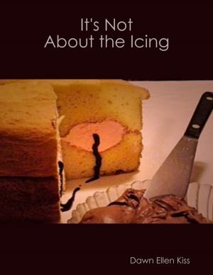 Cover of the book It's Not About the Icing by Kayode & Olumide Taiwo