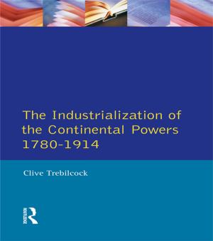 Cover of the book Industrialisation of the Continental Powers 1780-1914, The by Susan Schafer