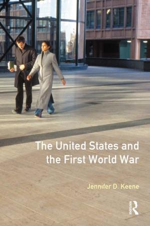 Cover of the book The United States and the First World War by Kristine Gritter, Kathryn Schoon-Tanis, Matthew Althoff