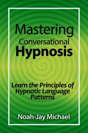 Book cover of Mastering Conversational Hypnosis: Learn the Principles of Hypnotic Language Patterns