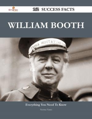 Cover of the book William Booth 162 Success Facts - Everything you need to know about William Booth by Jeff Judd