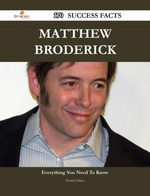 Cover of the book Matthew Broderick 170 Success Facts - Everything you need to know about Matthew Broderick by Michelle Dunn
