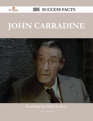 Cover of the book John Carradine 274 Success Facts - Everything you need to know about John Carradine by Philip Mathis