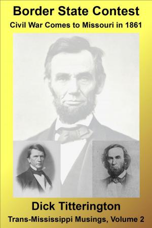 Cover of Border State Contest: Civil War Comes to Missouri in 1861
