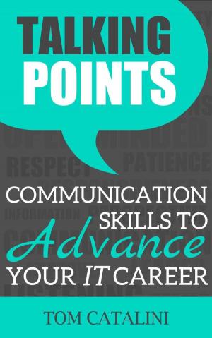 Cover of Talking Points: Communication Skills To Advance Your IT Career